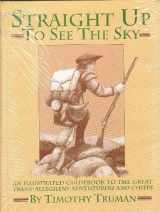 9781560601364-1560601361-Straight Up to See the Sky: An Illustrated Guidebook to the Great Trans-allegheny Adventurers and Chiefs