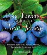 9780762730797-076273079X-Food Lovers' Guide to New Jersey: Best Local Specialties, Markets, Recipes, Restaurants, Events, and More (Food Lovers' Series)