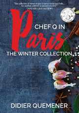 9780997767629-0997767626-Chef Q in Paris: The Winter Collection