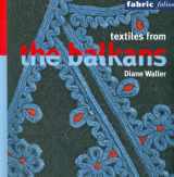 9780714125831-0714125830-Textiles from the Balkans (Fabric Folios)