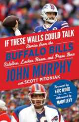 9781637271896-1637271891-If These Walls Could Talk: Buffalo Bills: Stories from the Buffalo Bills Sideline, Locker Room, and Press Box