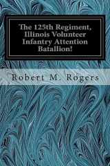 9781539537212-1539537218-The 125th Regiment, Illinois Volunteer Infantry Attention Batallion!