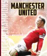 9781608185894-1608185893-Manchester United (Soccer Champions)