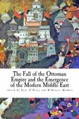 9781618460585-1618460587-The Fall of the Ottoman Empire and the Emergence of the Modern Middle East