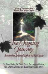9780938510482-0938510487-The Ongoing Journey: Awakening Spiritual Life in At-Risk Youth
