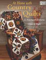 9781604681451-1604681454-At Home with Country Quilts: 13 Patchwork Patterns