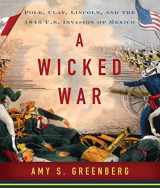 9781611748796-1611748798-A Wicked War: Polk, Clay, Lincoln and the 1846 U.S. Invasion of Mexico