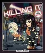 9781942099109-194209910X-Killing It: The Action Girl's Guide to Saving the World (While Looking Hot)