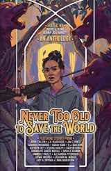 9781954255470-1954255470-Never Too Old to Save the World: A Midlife Calling Anthology