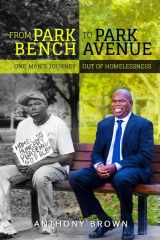 9781732958746-1732958742-From Park Bench to Park Avenue: One Man's Journey Out of Homelessness