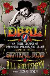 9781250033796-1250033799-Deal: My Three Decades of Drumming, Dreams, and Drugs with the Grateful Dead: My Three Decades of Drumming, Dreams, and Drugs with the Grateful Dead