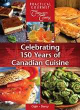 9781988133461-1988133467-Celebrating 150 Years of Canadian Cuisine (New Original Series)