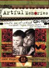 9781581808100-1581808100-Artful Memories: Create One-of-a-Kind Scrapbook Pages, Memory Books and Framed Art