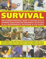 9781780191034-1780191030-Survival: The Ultimate Practical Guide to Staying Alive in Extreme Conditions and Emergency Situations: Essential guidance on the skills needed to ... abroad, with 1400 photographs and diagrams