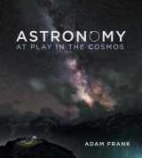 9780393935226-0393935221-Astronomy: At Play in the Cosmos