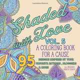 9781980532200-1980532206-Shaded with Love Volume 5: Coloring Book for a Cause