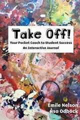 9780692776063-0692776060-Take Off: Your Pocket Coach to Student Success — An Interactive Journal