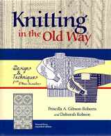 9780966828924-0966828925-Knitting in the Old Way: Designs and Techniques from Ethnic Sweaters