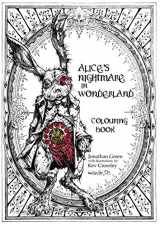9781909679825-1909679828-Alice's Nightmare in Wonderland Colouring Book