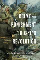 9780674972063-0674972066-Crime and Punishment in the Russian Revolution: Mob Justice and Police in Petrograd