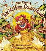 9781584690726-1584690720-John Denver's Take Me Home, Country Roads: A Sing Along Book for Toddlers and Kids About Family and the Beauty of the World Around Us (Gifts for Music Lovers) (John Denver & Kids!)
