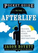 9780470373118-0470373113-Pocket Guide to the Afterlife: Heaven, Hell, and Other Ultimate Destinations