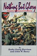 9780939631568-0939631563-Nothing but Glory: Pickett's Division at Gettysburg