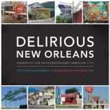 9780292717534-0292717539-Delirious New Orleans: Manifesto for an Extraordinary American City (Roger Fullington Series in Architecture)