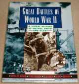 9781854358288-1854358286-Great Battles of World War II: A Visual History of Victory, Defeat and Glory