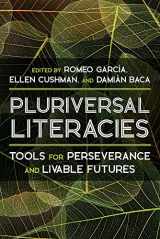 9780822947295-0822947293-Pluriversal Literacies: Tools for Perseverance and Livable Futures (Composition, Literacy, and Culture)