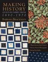 9781571204530-1571204539-Making History: Quilts & Fabric from 1890-1970