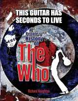 9781915858177-1915858178-This Guitar Has Seconds To Live - A People's History of The Who