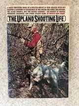 9780394472959-0394472950-The Upland Shooting Life (1st Edition)