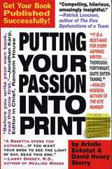 9780761131229-0761131221-Putting Your Passion Into Print: Get Your Book Published Successfully!
