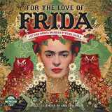 9781631367762-1631367765-For the Love of Frida 2022 Wall Calendar: Art and Words Inspired by Frida Kahlo