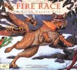 9780811814881-0811814882-Fire Race: A Karuk Coyote Tale of How Fire Came to the People