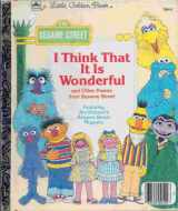 9780307010940-0307010945-I THINK THAT IT IS WONDERFUL and other poems from sesame street