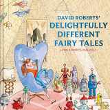 9781843654759-184365475X-David Roberts' Delightfully Different Fairytales