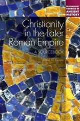 9781441106261-144110626X-Christianity in the Later Roman Empire: A Sourcebook: A Sourcebook (Bloomsbury Sources in Ancient History)