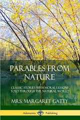 9780359742288-0359742289-Parables From Nature: Classic Stories with Moral Lessons Told Through the Natural World