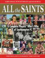 9780992686406-0992686407-All the Saints: A Complete Who's Who of Southampton F.C.