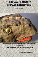 9780981922140-0981922147-The Gravity Theory of Mass Extinction: A new unified theory of mass extinction explains the rise and fall of the dinosaurs