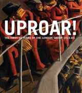 9781848221444-1848221444-Uproar: The First 50 Years of The London Group 1913-63: The First 50 Years of the London Group 1913-1963