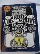 9780945465805-0945465807-How to Keep Your Volkswagen Alive: A Manual of Step by Step Procedures for the Compleat Idiot (Illustrated) (John Muir Idiot Book Auto Series)