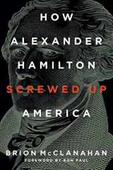 9781621576358-1621576353-How Alexander Hamilton Screwed Up America