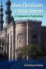 9780748640829-0748640827-Islam, Christianity and the Mystic Journey: A Comparative Exploration