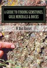 9781502513885-1502513889-A Guide to Finding Gemstones, Gold, Minerals & Rocks