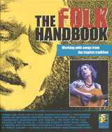 9780879309015-0879309016-The Folk Handbook: Working with Songs from the English Tradition