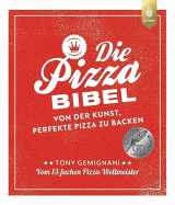 9783818611682-3818611688-Die Pizza-Bibel: Von der Kunst, perfekte Pizza zu backen. Vom 13-fachen Pizza-Weltmeister. Empfohlen von Lutz Geißler