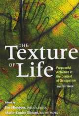 9781569002841-1569002843-The Texture of Life: Purposeful Activities in the Context of Occupation, 3rd Edition